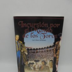 Tauromaquia: INCURSION POR EL MUNDO DE LOS TOROS. LUIS ALONSO HERNANDEZ. 1997. PAGS : 272.