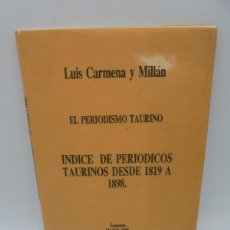 Tauromaquia: EL PERIODISMO TAURINO. INDICE DE PERIODICOS TAURINOS. LUIS CARMENA Y MILLAN. 1991.