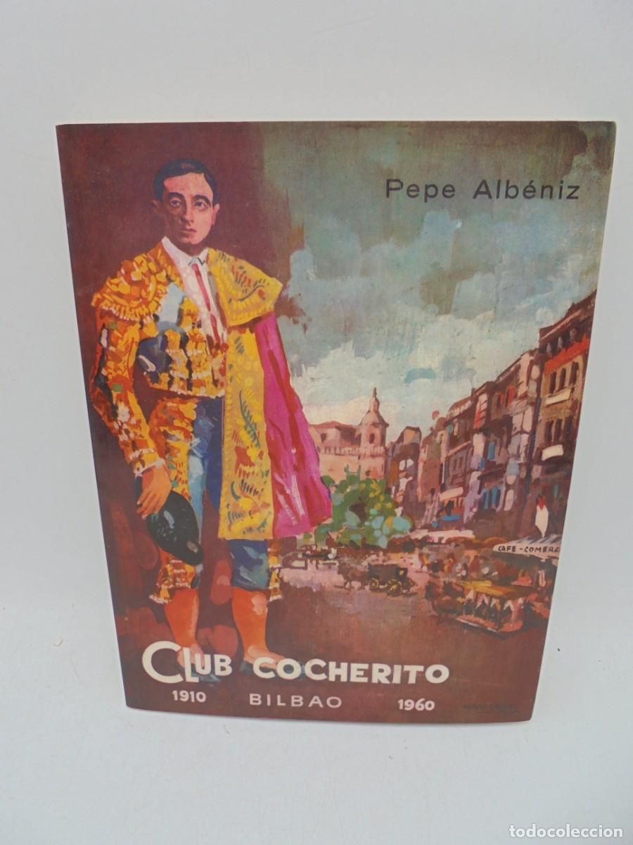 Tauromaquia: CLUB COCHERITO. PEPE ALBENIZ 1910 BILBAO 1960. PAGS : 107.