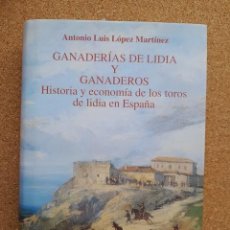 Tauromaquia: GANADERÍAS DE LIDIA Y GANADEROS. HISTORIA Y ECONOMÍA DE LOS TOROS DE LIDIA EN ESPAÑA. LÓPEZ MARTÍNEZ