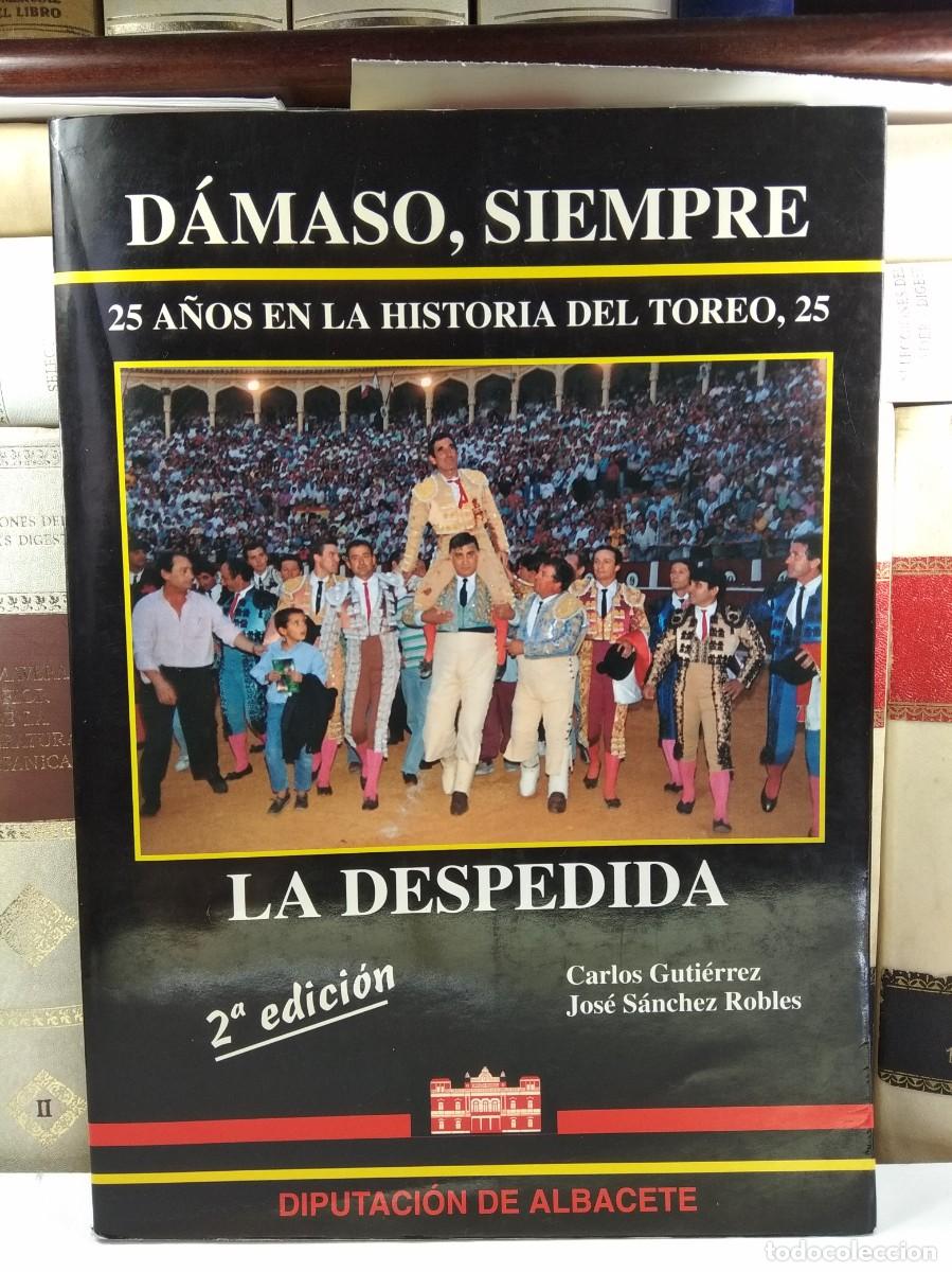 Tauromachia: D&Aacute;MASO, SIEMPRE. 25 a&ntilde;os en la historia del toreo, 25. LA DESPEDIDA. 2&ordf; Ed. Dedicado por D&aacute;maso