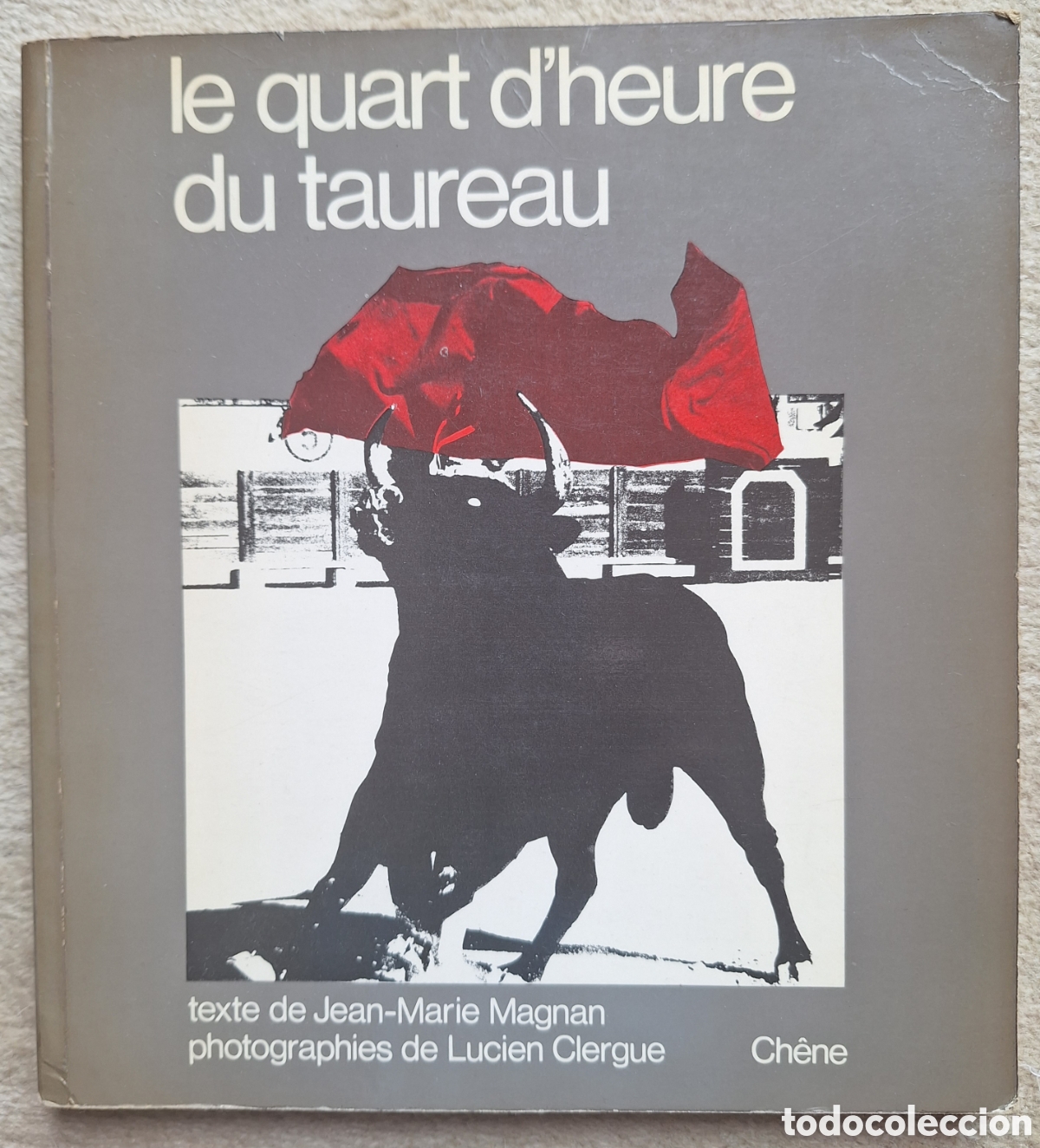 Bullfighting: Le quart d'heure du Taureau - Jean-Marie Magnan / Lucien Clergue - Tauromaquia Toros - 1976