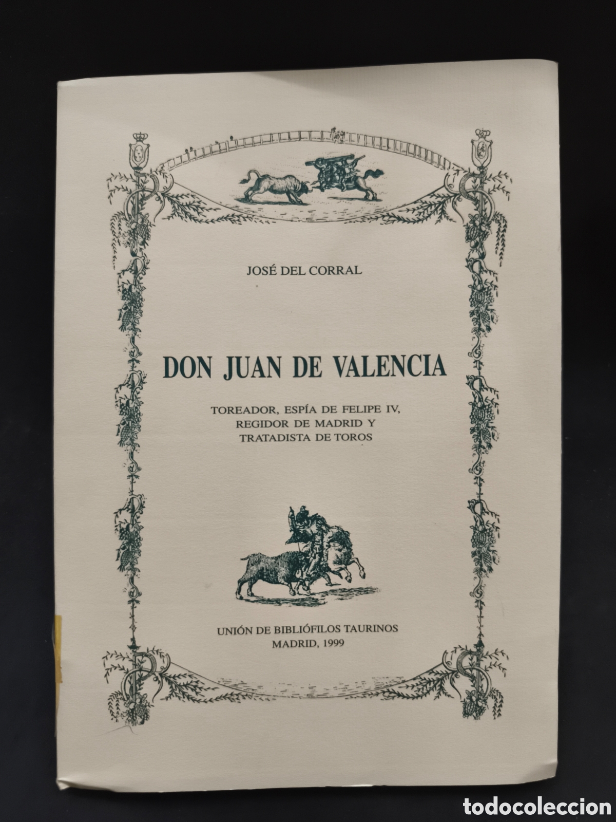 Tauromachia: Don Juan de Valencia toreador esp&iacute;a de Felipe IV, solo 230 ejemplares 1999