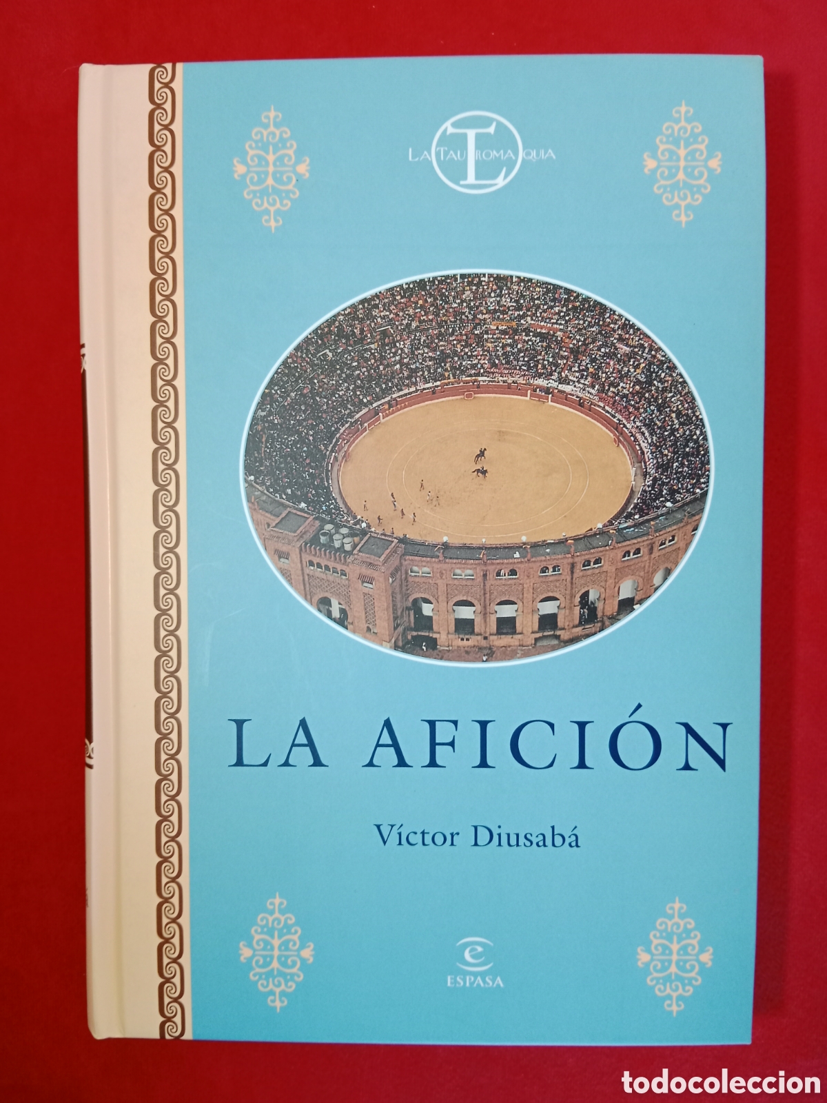 Tauromaquia: LA AFICI&Oacute;N, V&Iacute;CTOR DIUSAB&Aacute; , LA TAUROMAQUIA , TOROS, TOREO , COMO NUEVO