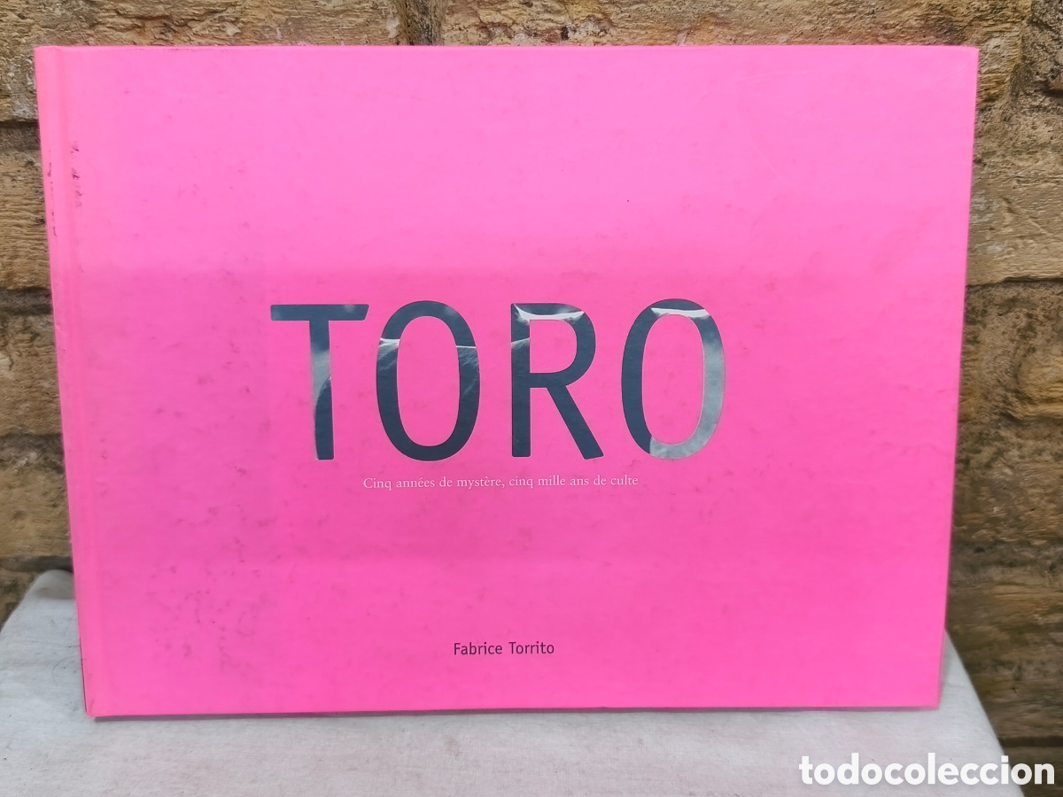 Tauromachie: TORC Cinq ann&eacute;es de myst&egrave;re, cinq mille ans de culte, Fabrice Torrito