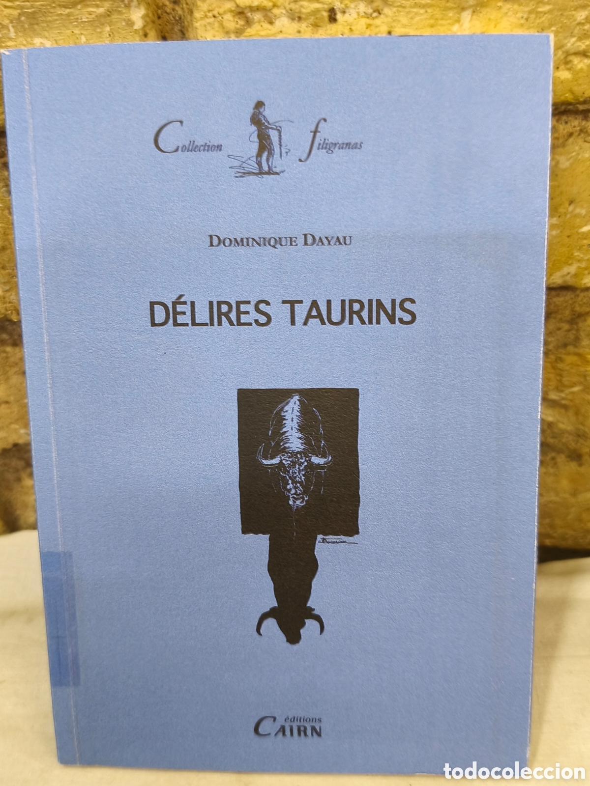 Bullfighting: DOMINIQUE DAYAU D&Eacute;LIRES TAURINS