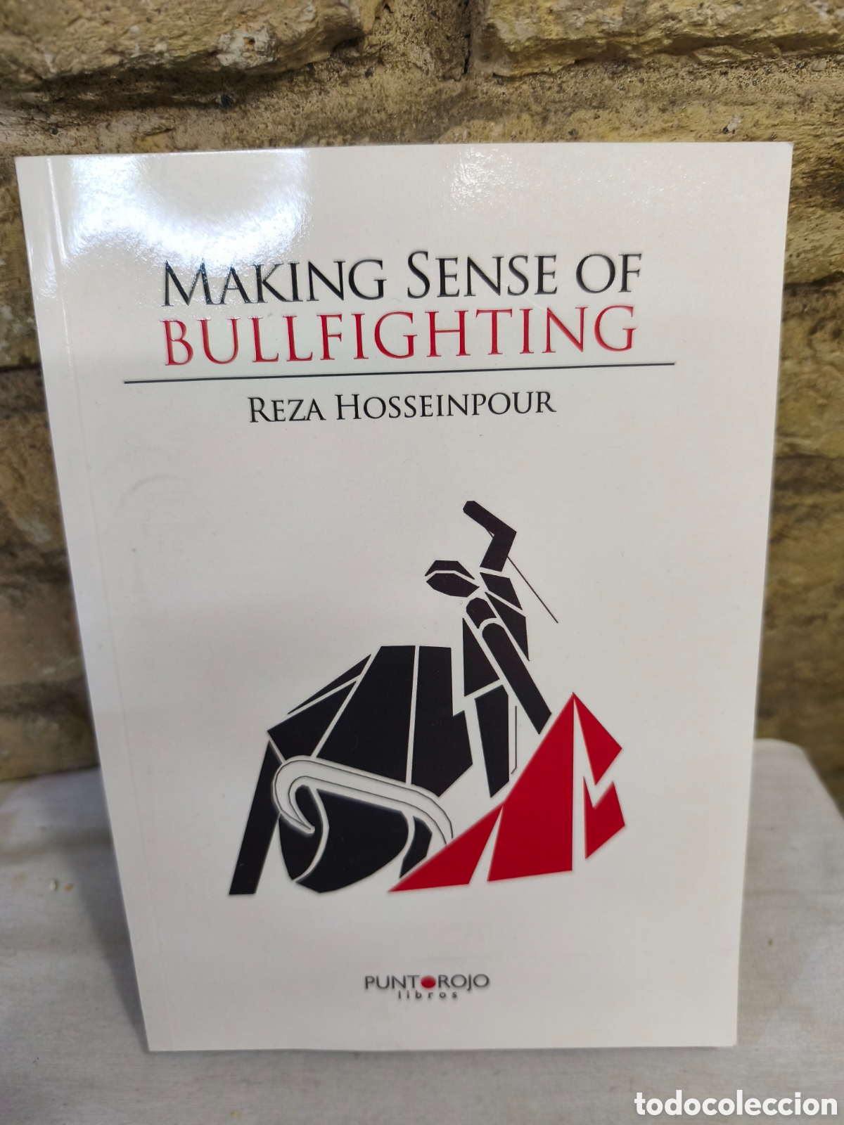 Tauromachie: MAKING SENSE OF BULLFIGHTING . REZA HOSSEINPOUR