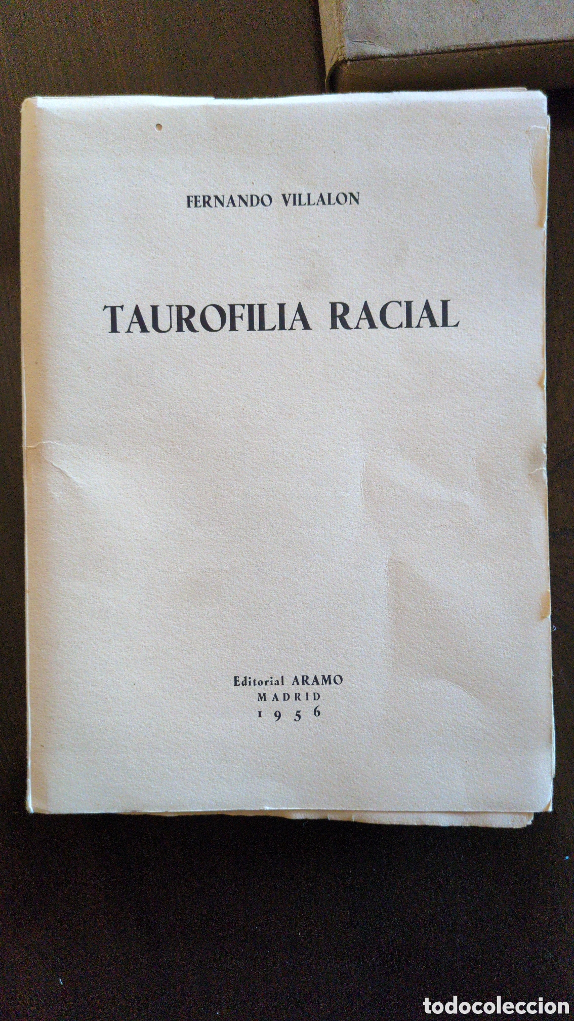 Tauromachia: Taurofilia Racial &ndash; Fernando Villal&oacute;n (Editorial Aramo, Madrid 1956) &ndash; Libro taurino antiguo