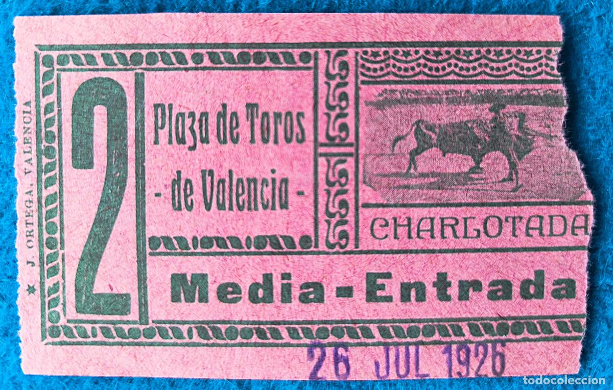Bullfighting: RW ENTRADA PLAZA TOROS DE VALENCIA 26 DE JULIO 1926 ORIGINAL ET157