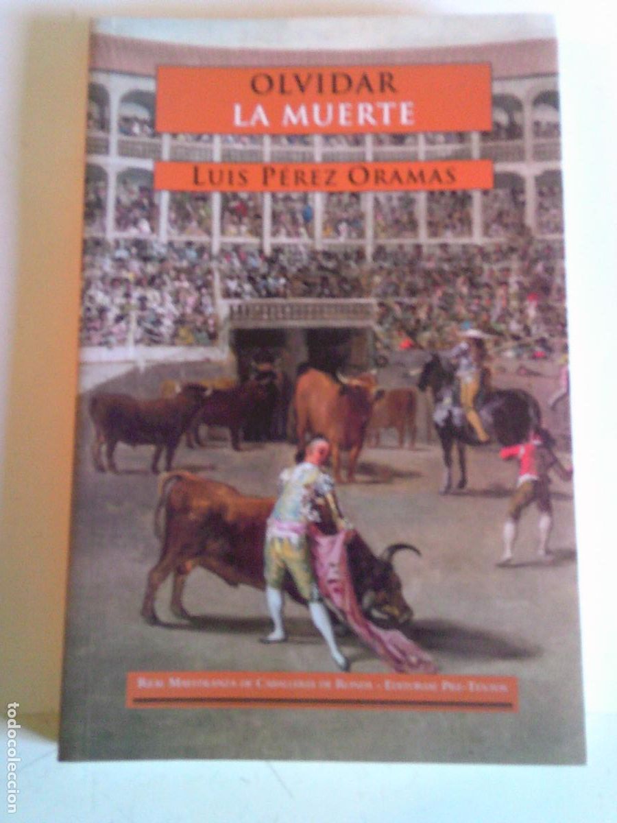 Tauromaquia: Olvidar la muerte Luis P&eacute;rez Oramas