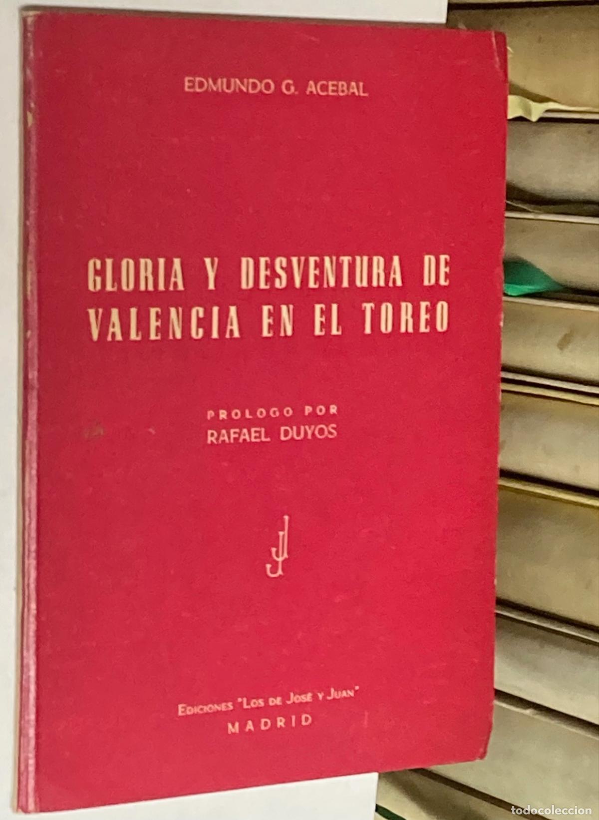 Tauromaquia: A&Ntilde;O 1955 - GLORIA Y DESVENTURA DE VALENCIA EN EL TORERO POR EDMUNDO ACEBAL - CON AUT&Oacute;GR&Aacute;FO - TOROS