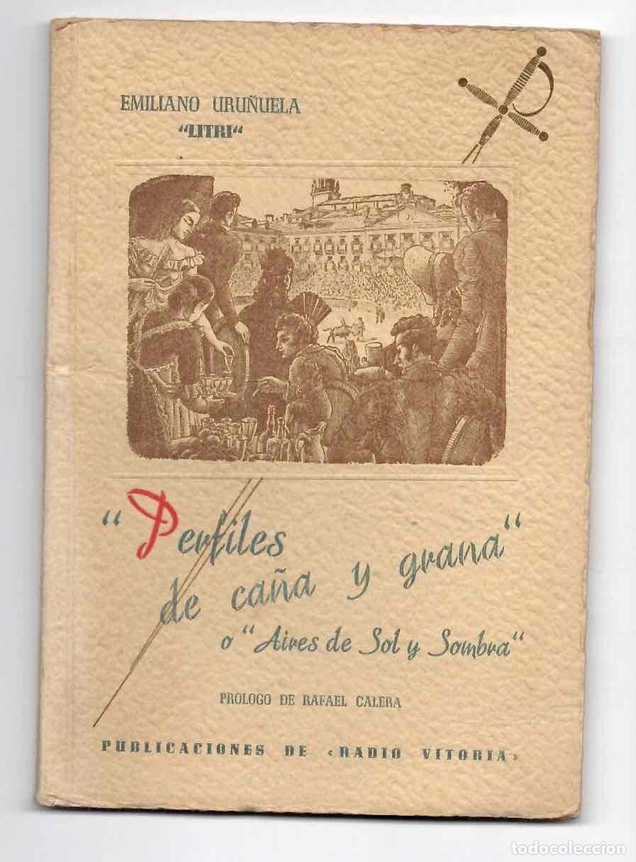 Tauromaquia: PERFILES DE CA&Ntilde;A Y GRANA O AIRES DE SOL Y SOMBRA. EMILIANO URU&Ntilde;UELA -LITRI-. VITORIA, A&Ntilde;O 1952