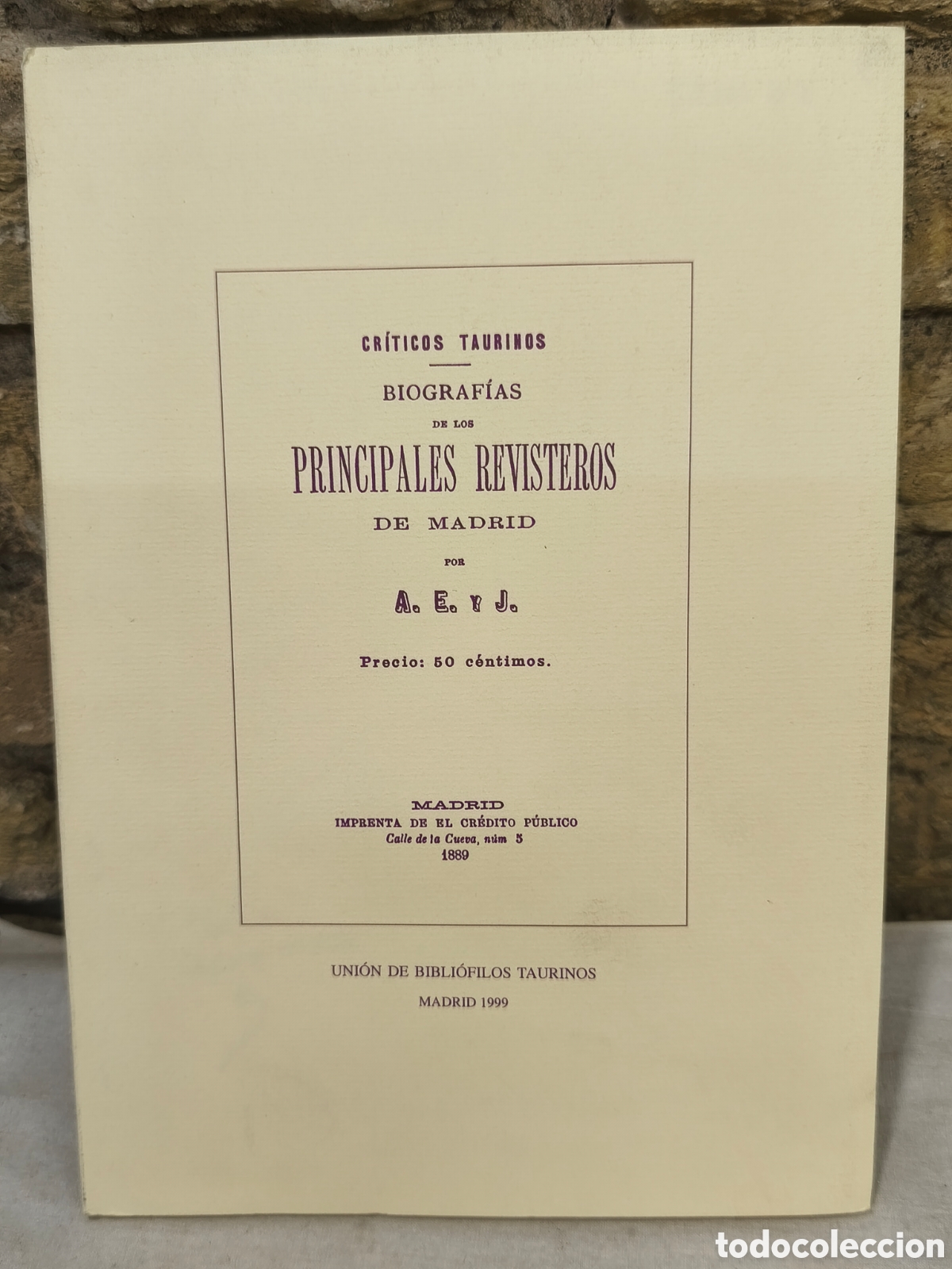 Tauromaquia: BIOGRAF&Iacute;AS DE LOS PRIACIPALES REVISTEROS, 1889, Facsimil 200 ejemplares
