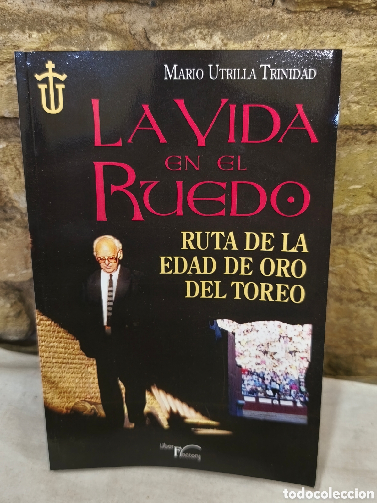 Tauromaquia: LA VIDA EN EL RUEDO, Mario Utrilla Trinidad