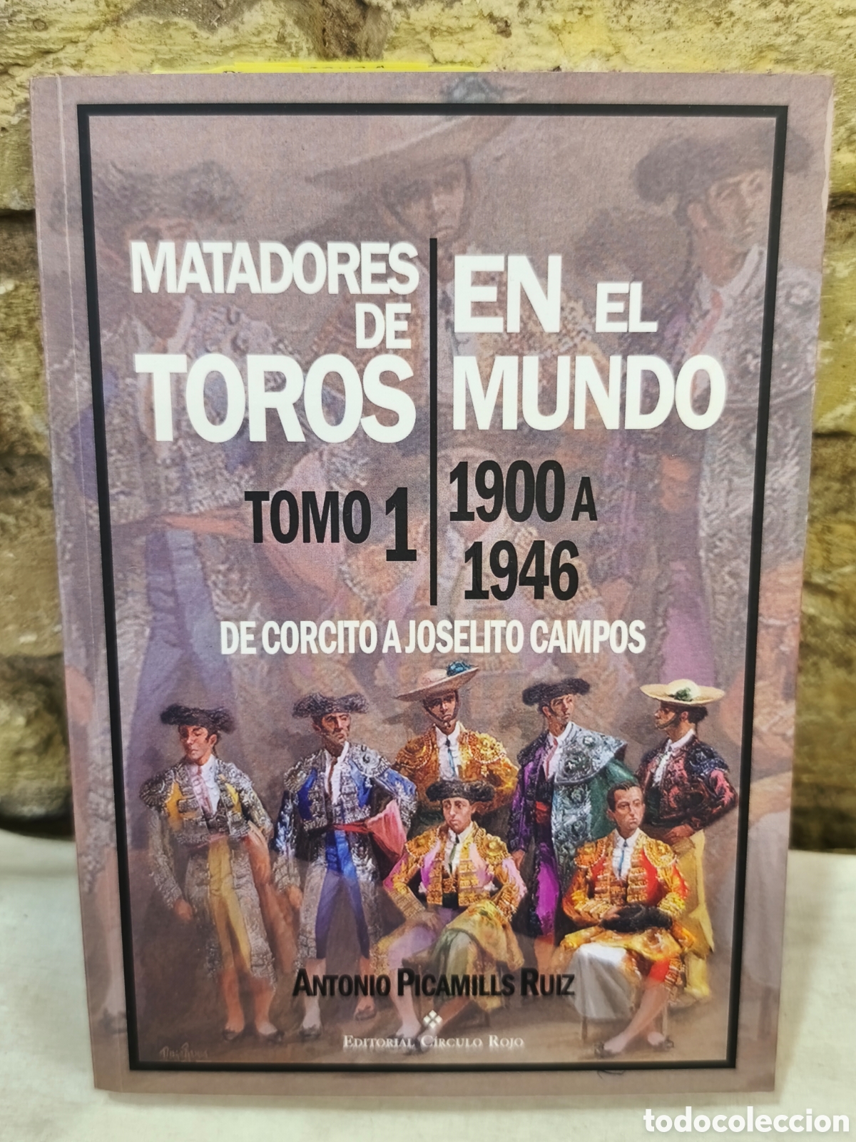 Tauromaquia: Matadores de toros en el mundo 1900-1946 tomo1