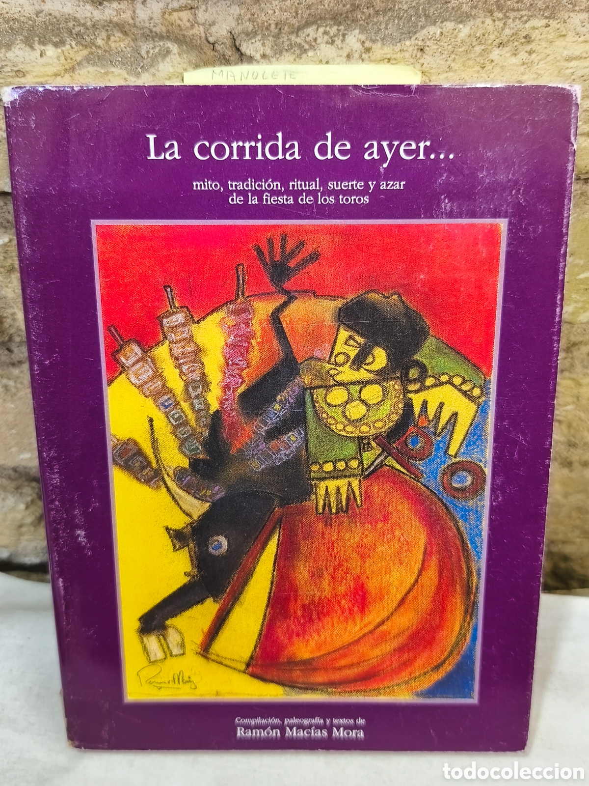 Tauromaquia: La corrida de ayer... mito, tradici&oacute;n, ritual, suerte y azar de la fiesta de los toros