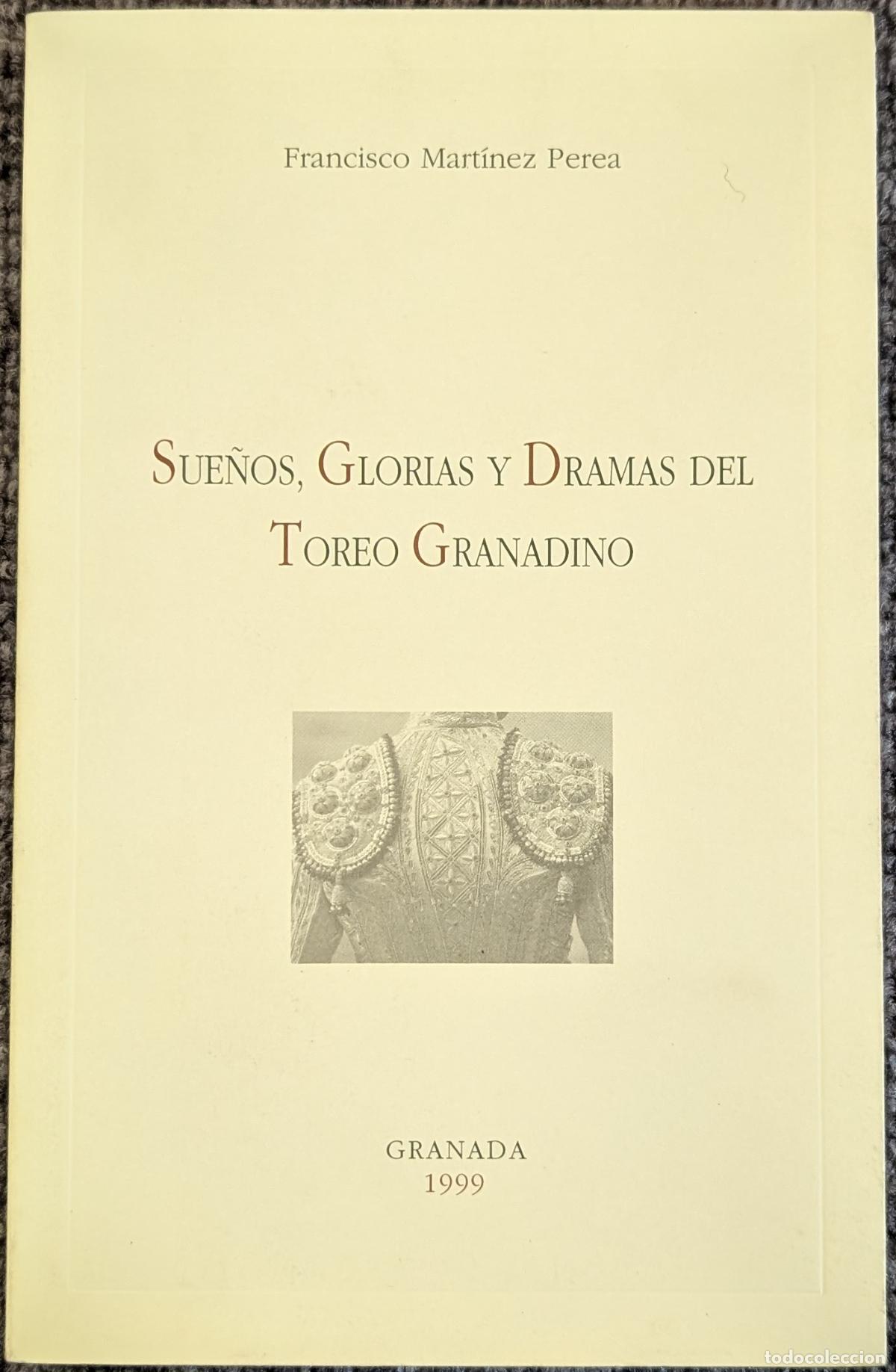 Tauromaquia: Sue&ntilde;os, Glorias y Dramas del Toreo Granadino - Francisco Mart&iacute;nez Perea - Caja de Granada (1999)