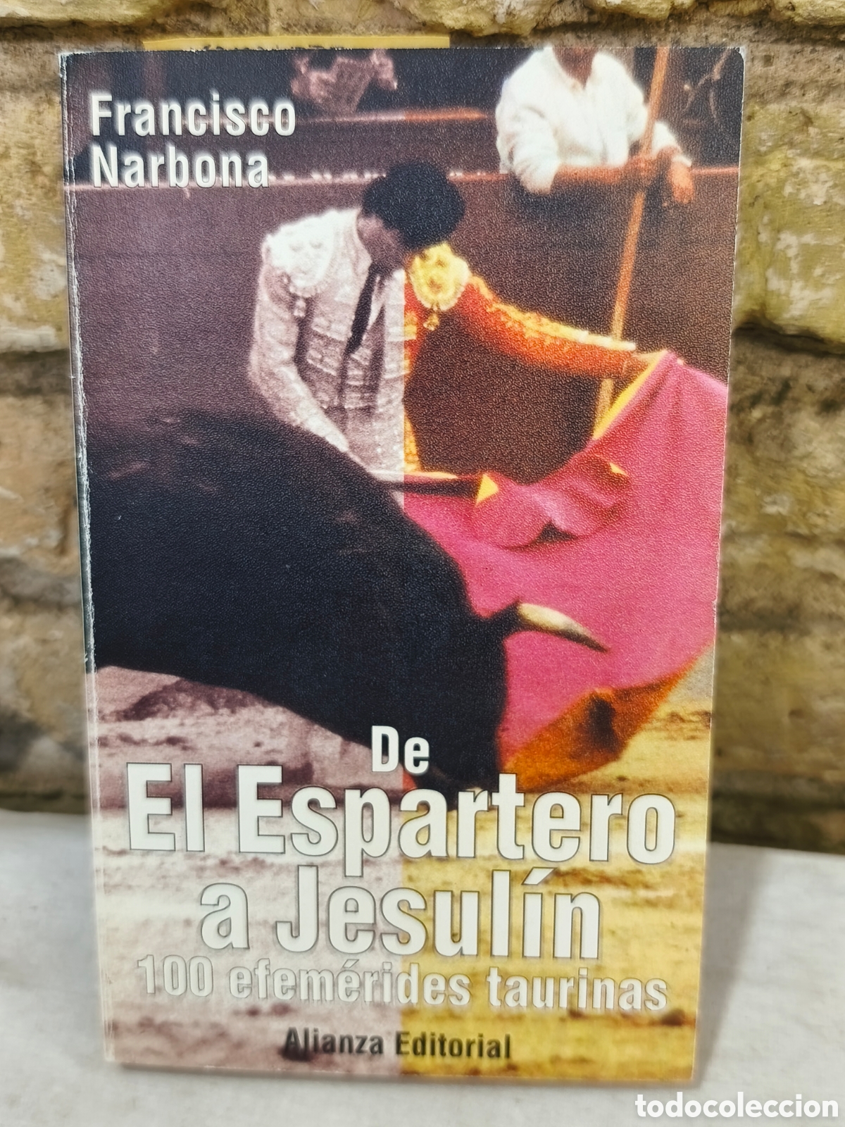 Tauromaquia: Francisco Narbona: De El Espartero a Jesul&iacute;n 100 efem&eacute;rides taurinas