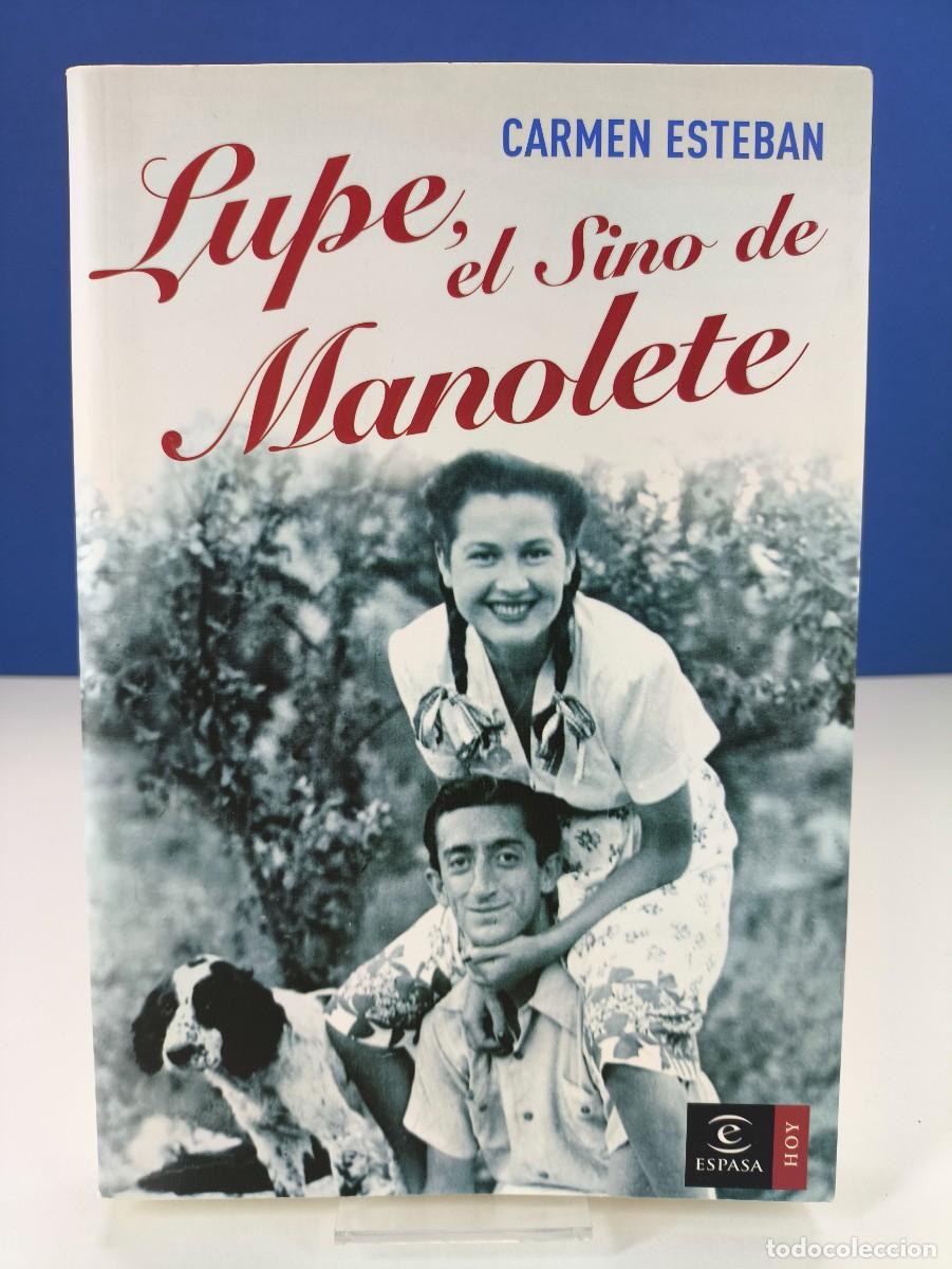 Tauromaquia: LUPE, EL SINO DE MANOLETE / CARMEN ESTEBAN / 2007. ESPASA
