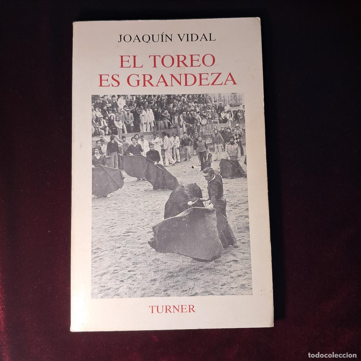 Tauromaquia: EL TOREO ES GRANDEZA. Joaqu&iacute;n Vidal. Turner 1987