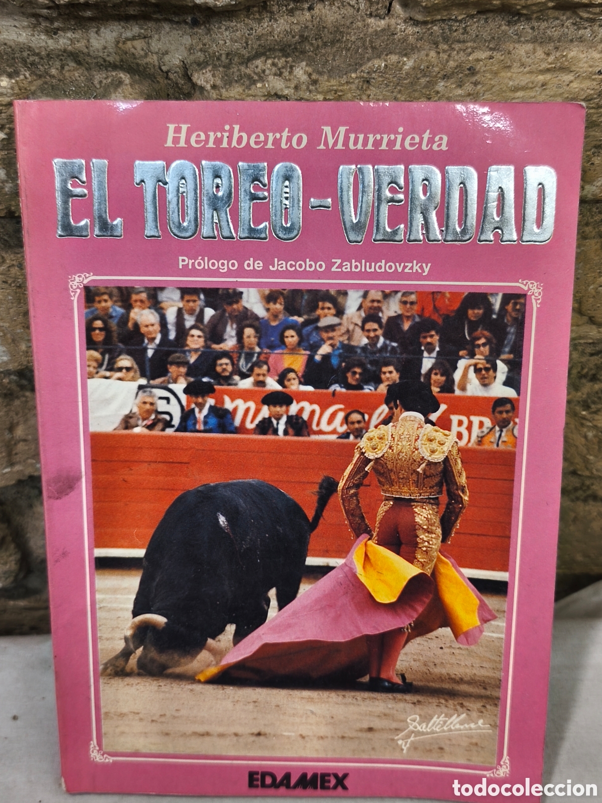 Tauromaquia: El toreo-Verdad Pr&oacute;logo de Jacobo Zabludovzky