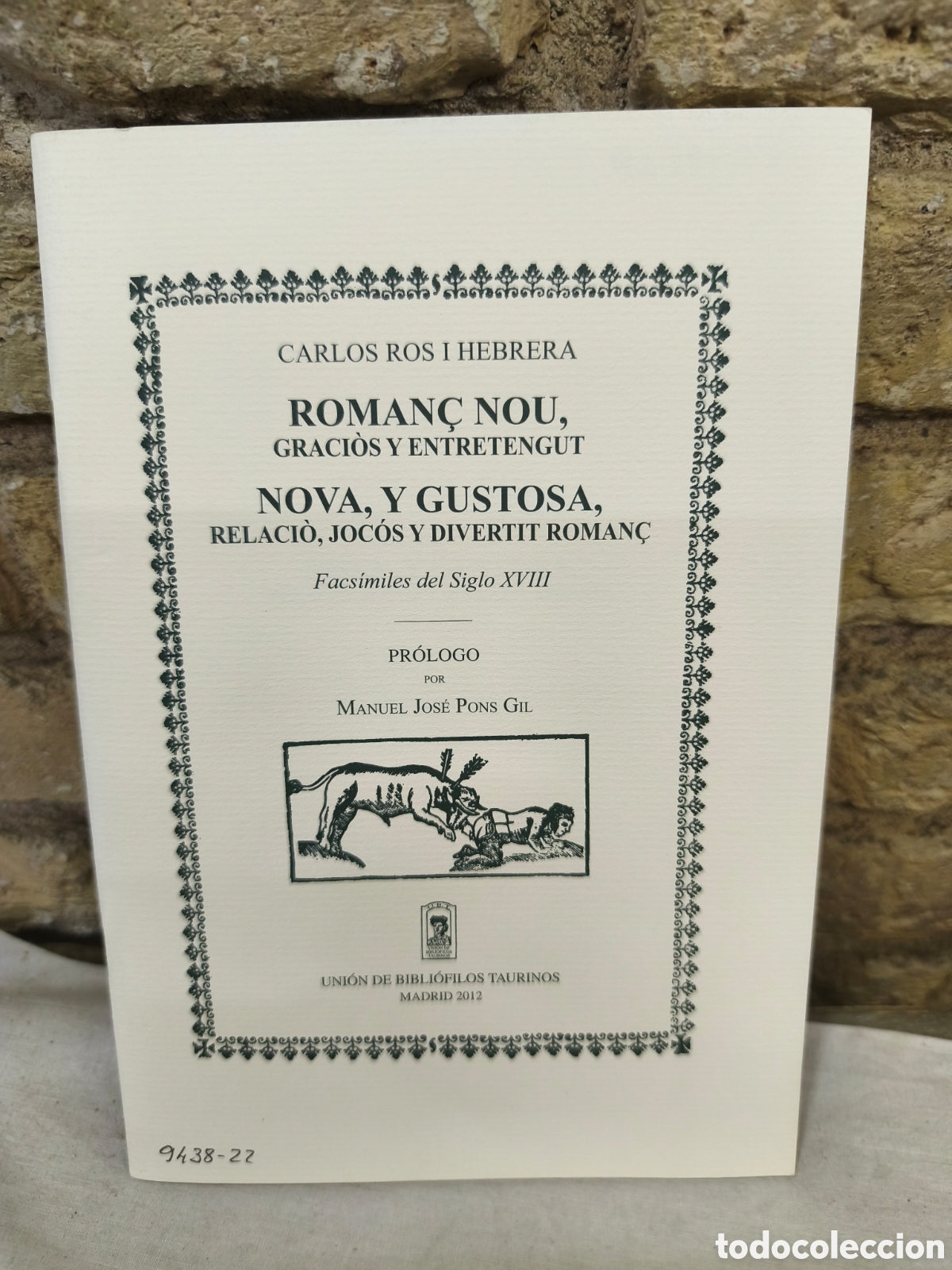 Tauromaquia: ROMANC NOU, GRACI&Ograve;S Y ENTRETENGUT NOVA, Y GUSTOSA, RELACI&Ograve;,JOC&Oacute;S Y DIVERTIT ROMAN&Ccedil;