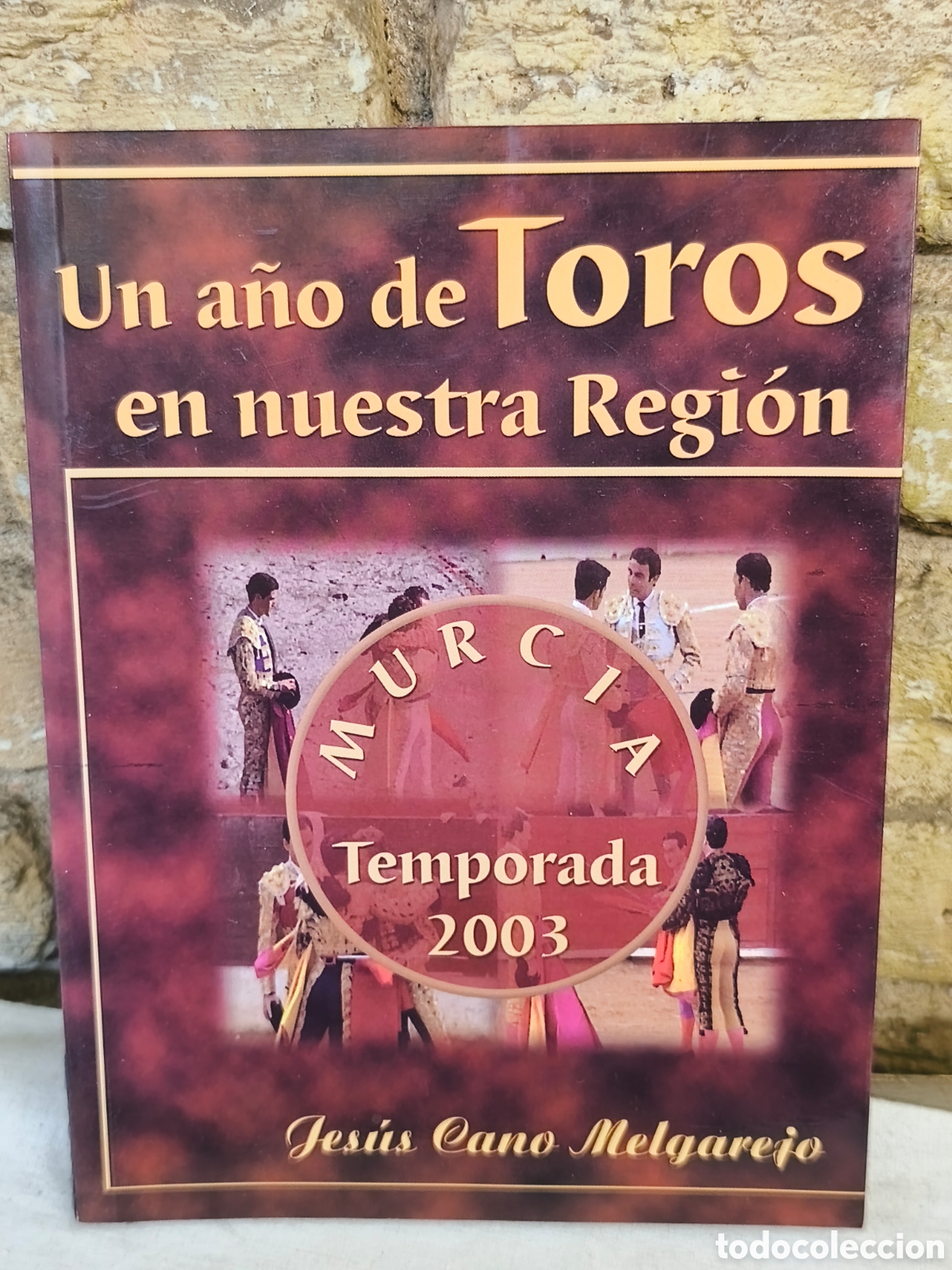 Tauromachie: Un a&ntilde;o de Toros en nuestra Regi&oacute;n Murcia. Temporada 2003