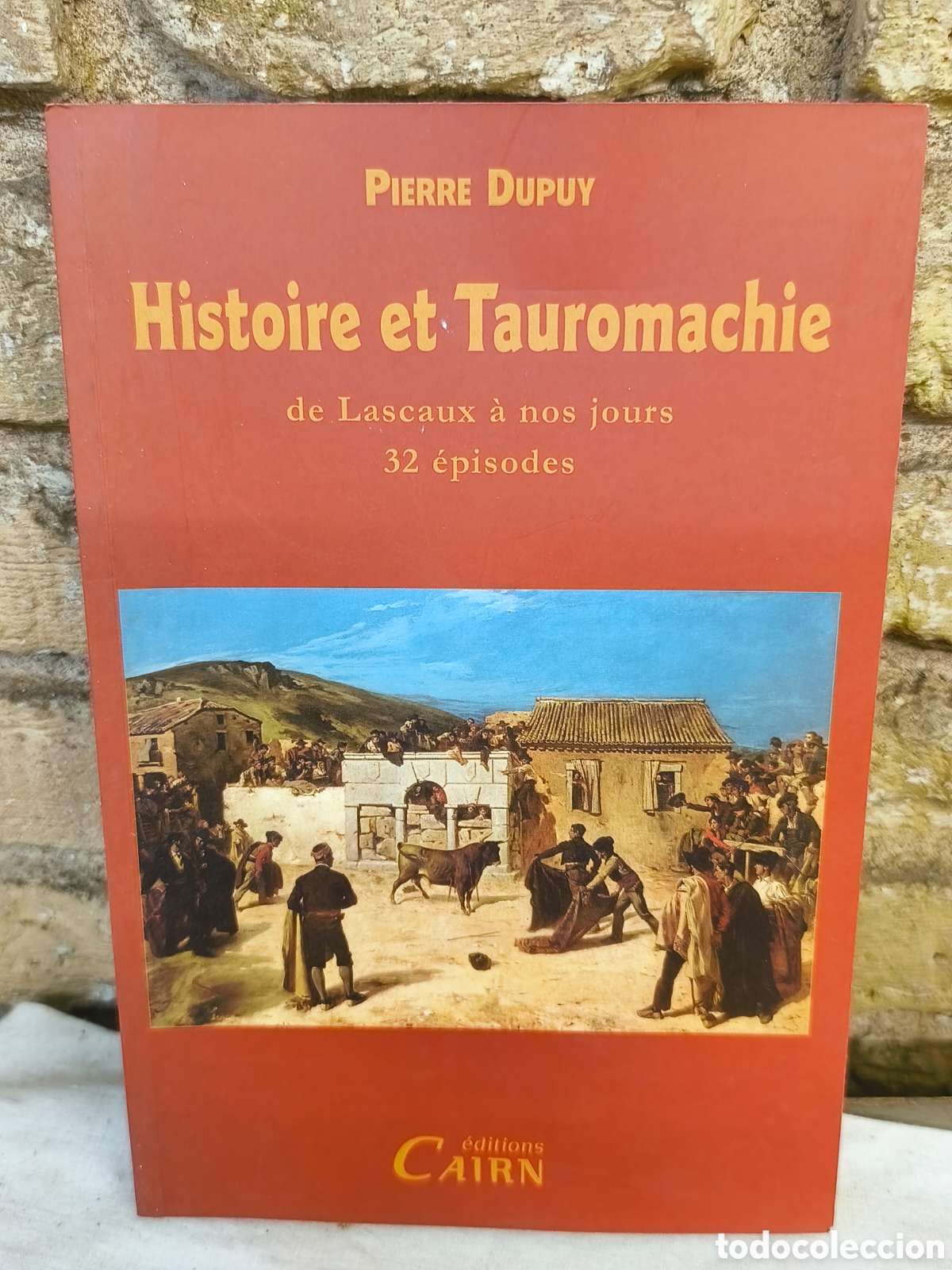 Bullfighting: Histoire et Tauromachie de Lascaux&agrave; nos jours 32 &eacute;pisodes