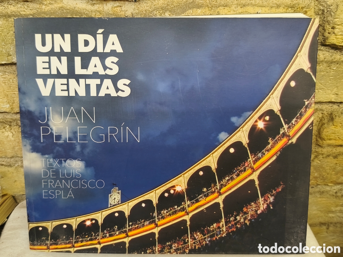 Tauromaquia: UN D&Iacute;A EN LAS VENTAS JUAN PELEGR&Iacute;N