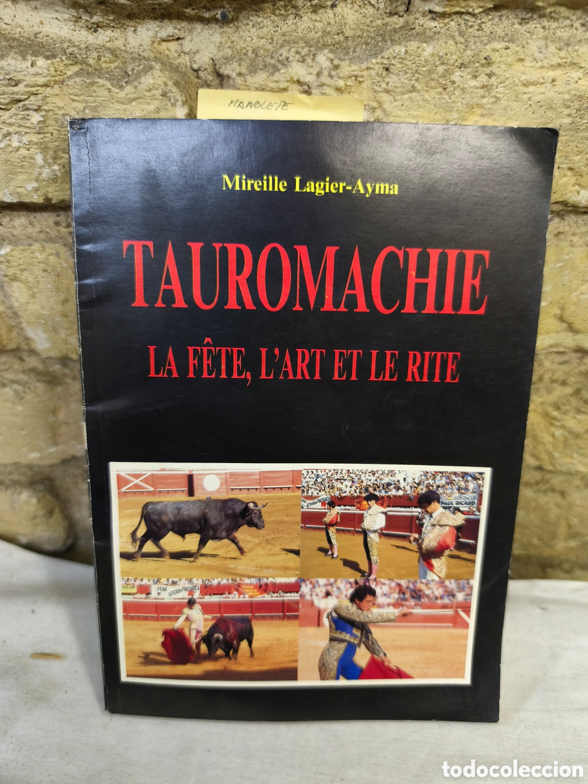 Tauromaquia: TAUROMACHIE LA F&Egrave;TE L'ART ET LE RITE
