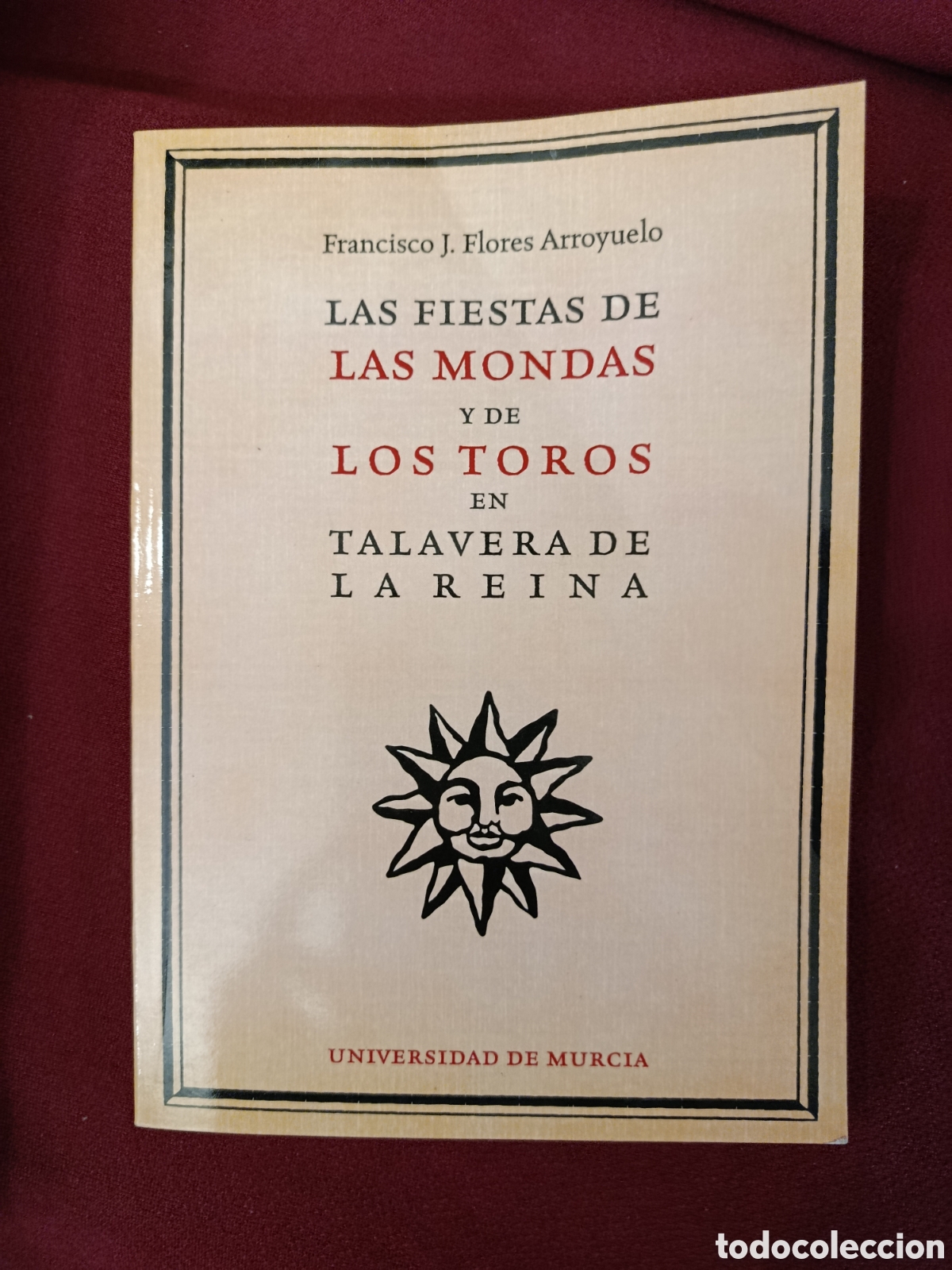 Tauromaquia: Las Fiestas de las Mondas y los Toros en Talavera de la Reina.