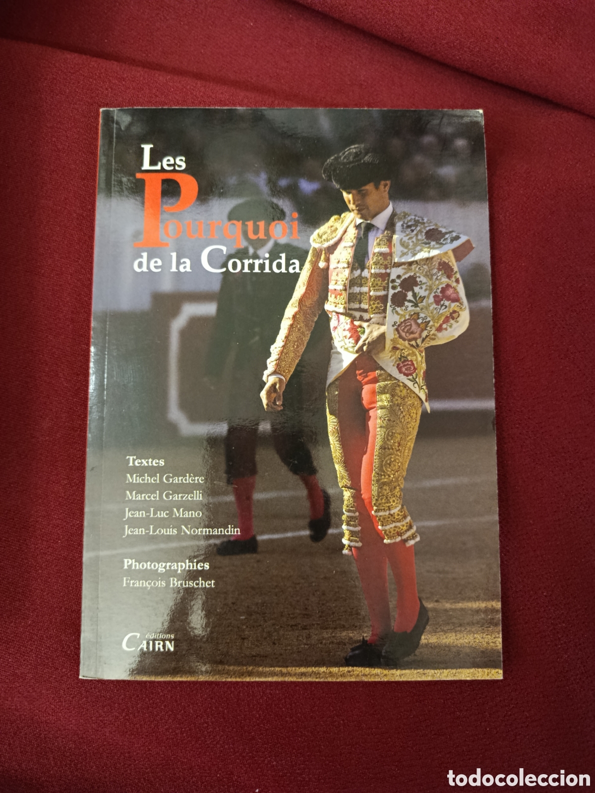 Tauromaquia: Les Pourquoi de la Corrida . Ediciones Cairn.&nbsp;