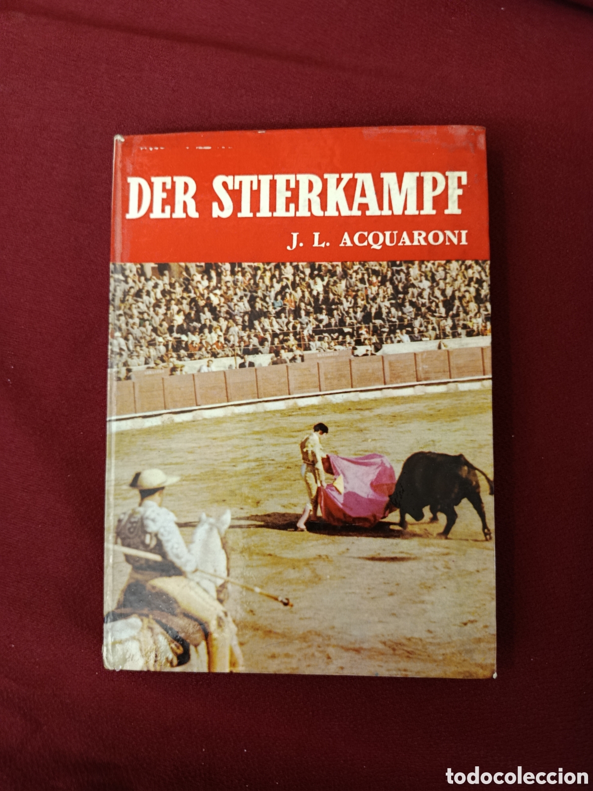 Tauromaquia: Der Stierkampf . Jos&eacute; Luis Acquaroni . TOROS