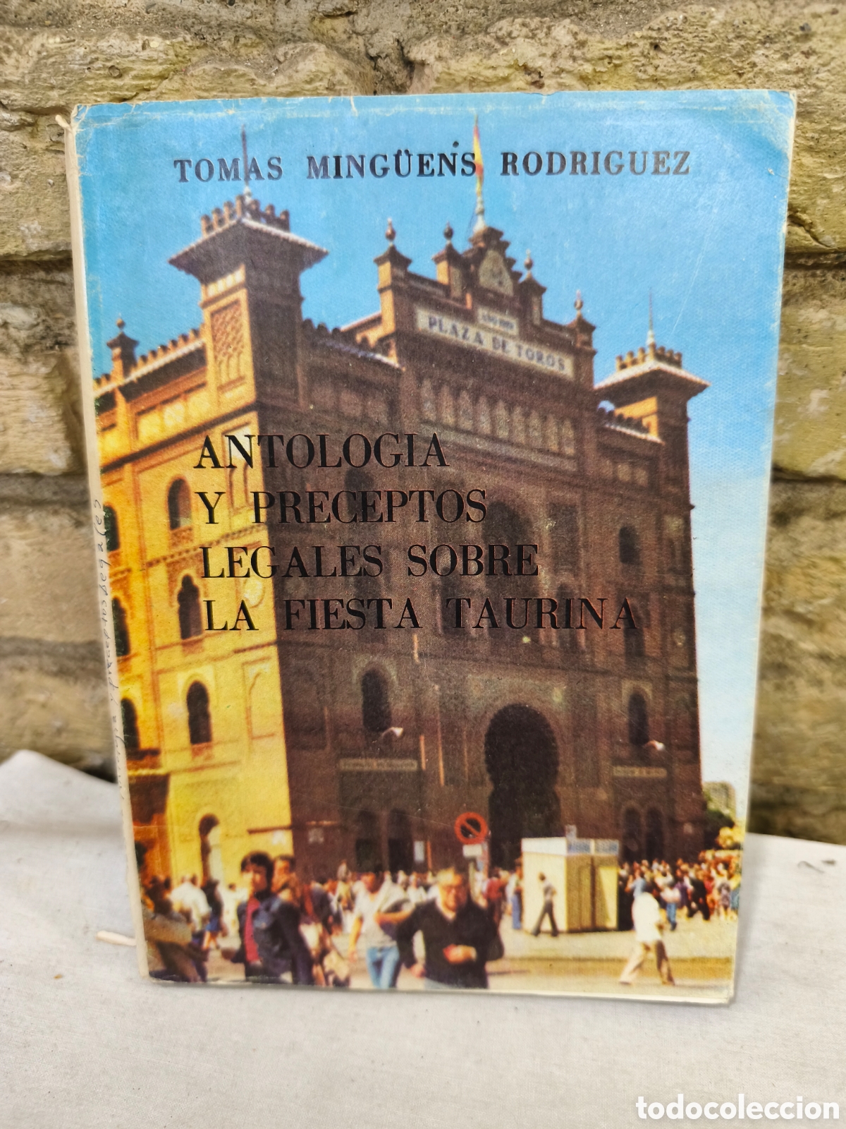 Tauromaquia: ANTOLOGIA Y PRECEPTOS LEGALES SOBRE LA FIESTA TAURINA