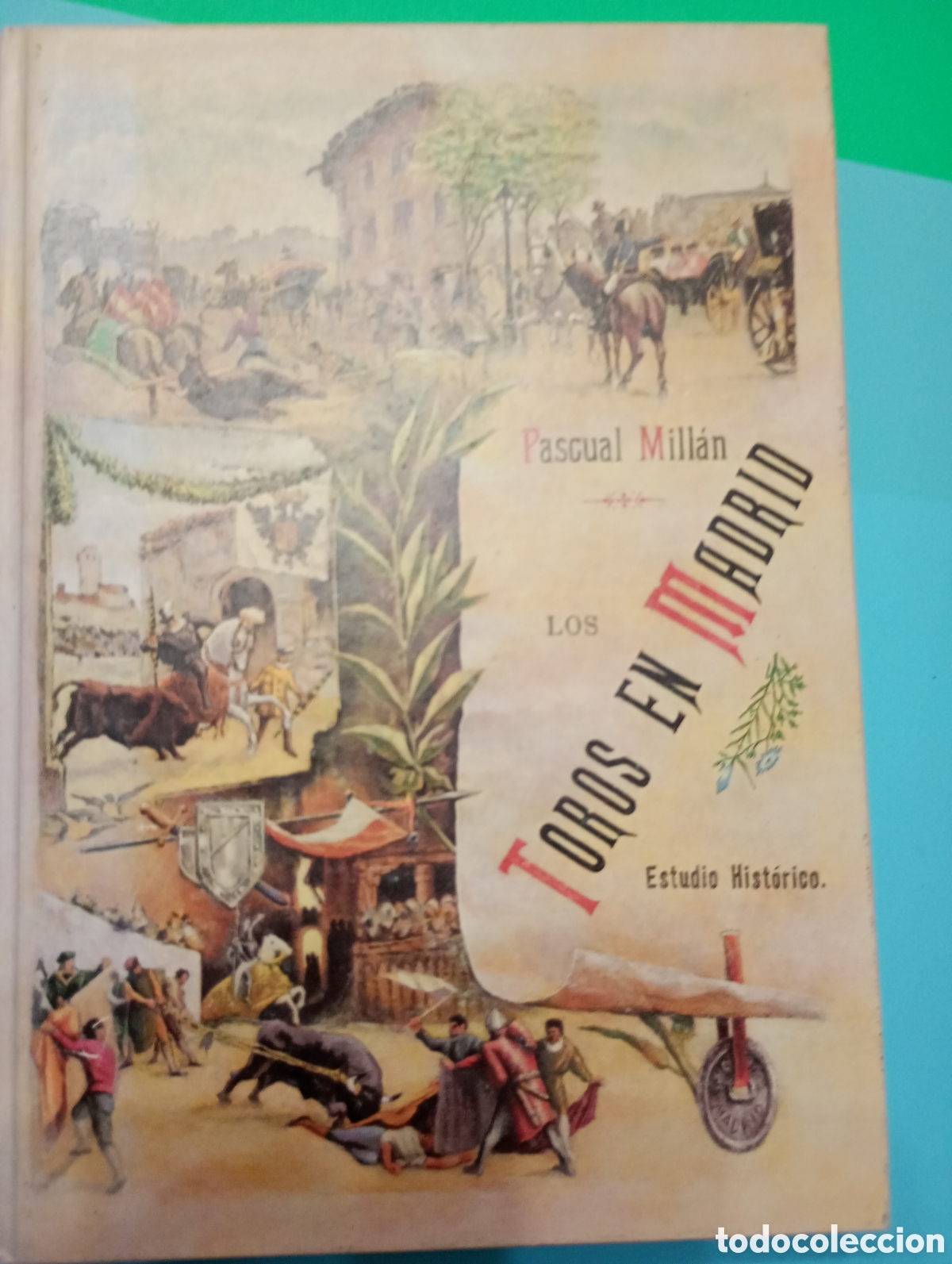 Tauromaquia: Los Toros en Madrid, Pascual Mill&aacute;n. Facs&iacute;mil del de 1890. Ed. numerada