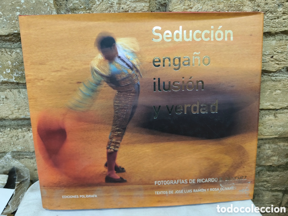 Tauromaquia: Seducci&oacute;n engano Ilusi&oacute;n y verdad