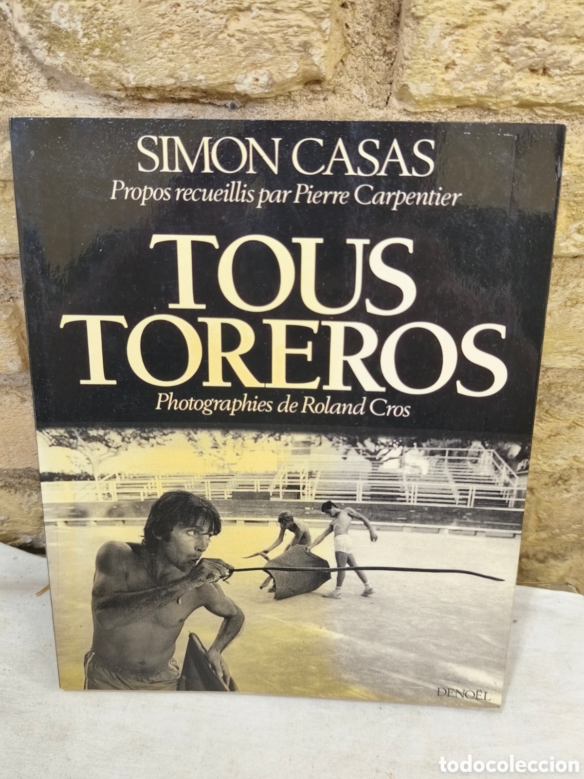 Tauromaquia: TOUS TOREROS. SIMON CASAS Propos recueillis par Pierre Carpentier