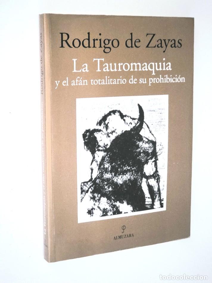 Tauromaquia: TAUROMAQUIA Y EL AFAN TOTALITARIO DE SU PROHIBICI&Oacute;N ( Firmado por el autor ) - DE ZAYAS, Rodrigo