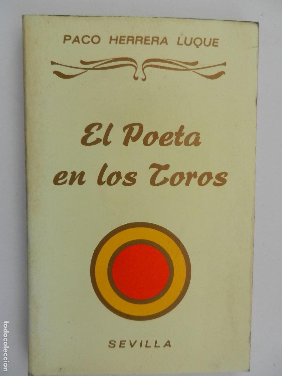 Tauromaquia: EL POETA EN LOS TOROS - PACO HERRERA LUQUE - GR&Aacute;FICAS MIRTE SEVILLA 1987.
