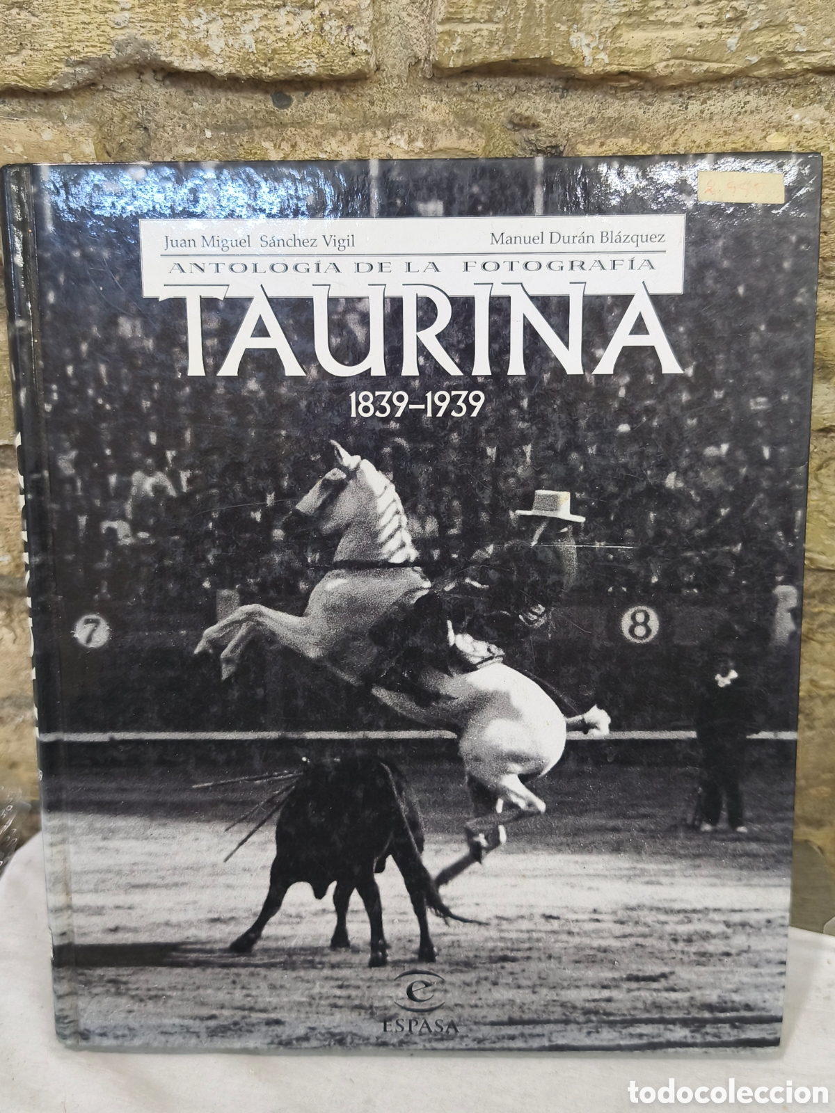 Tauromaquia: Antolog&iacute;a de la fotograf&iacute;a taurina 1839-1939