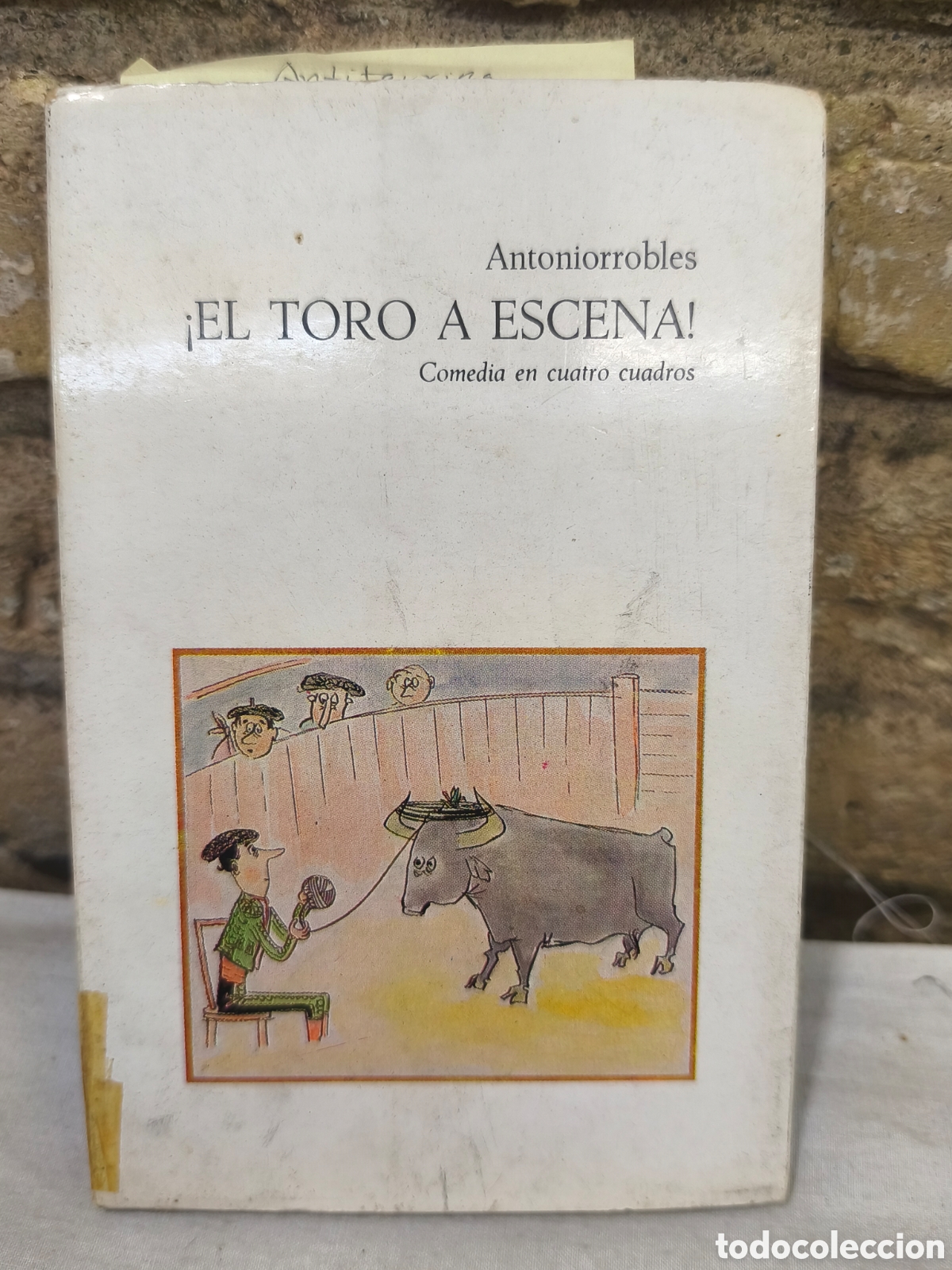 Tauromaquia: Antoniorrobles EL TORO A ESCENA! Comedia en cuatro cuadros