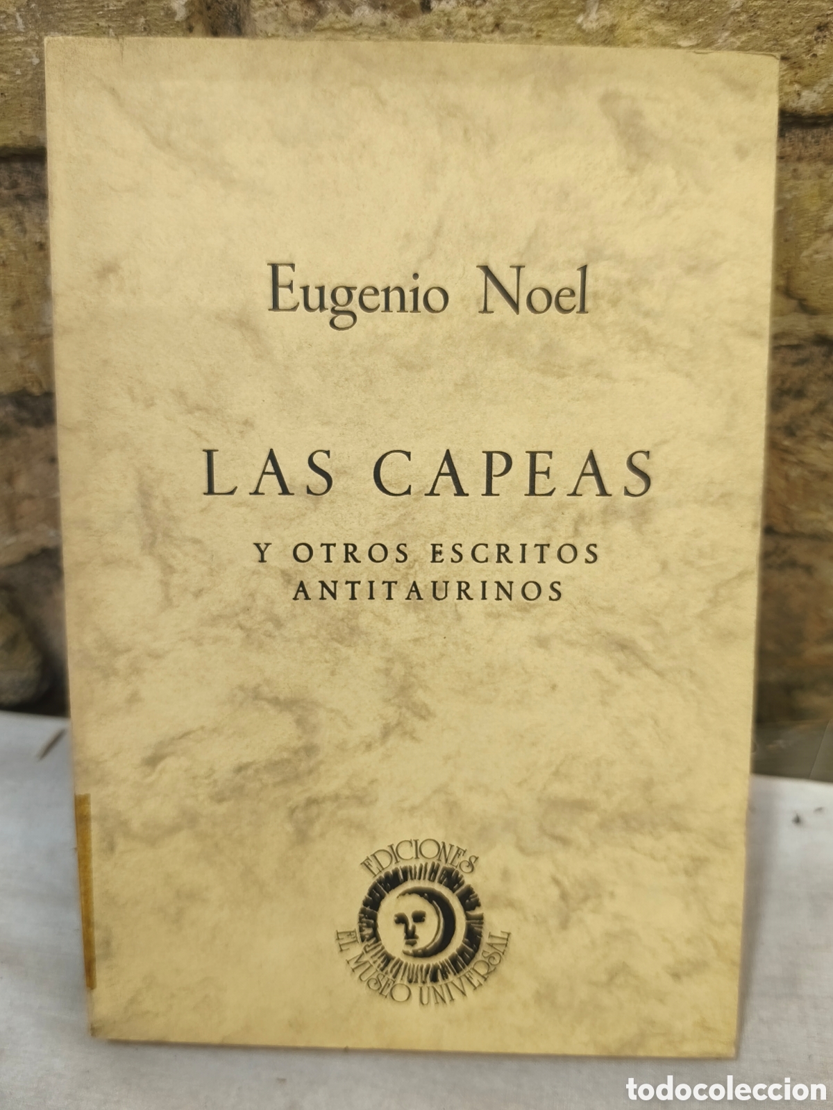 Tauromaquia: LAS CAPEAS Y OTROS ESCRITOS ANTITAURINOS Eugenio Noel