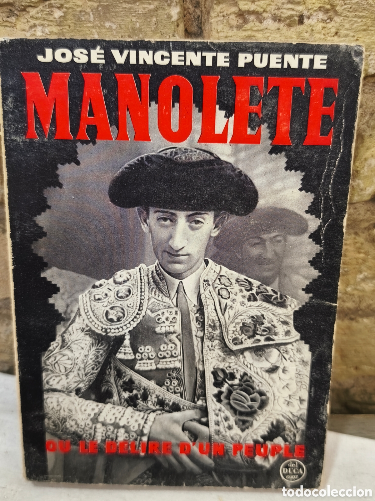 Tauromaquia: Jose Vicente puente Manolete,LE D&Eacute;LIRE D'UN PEUPLE