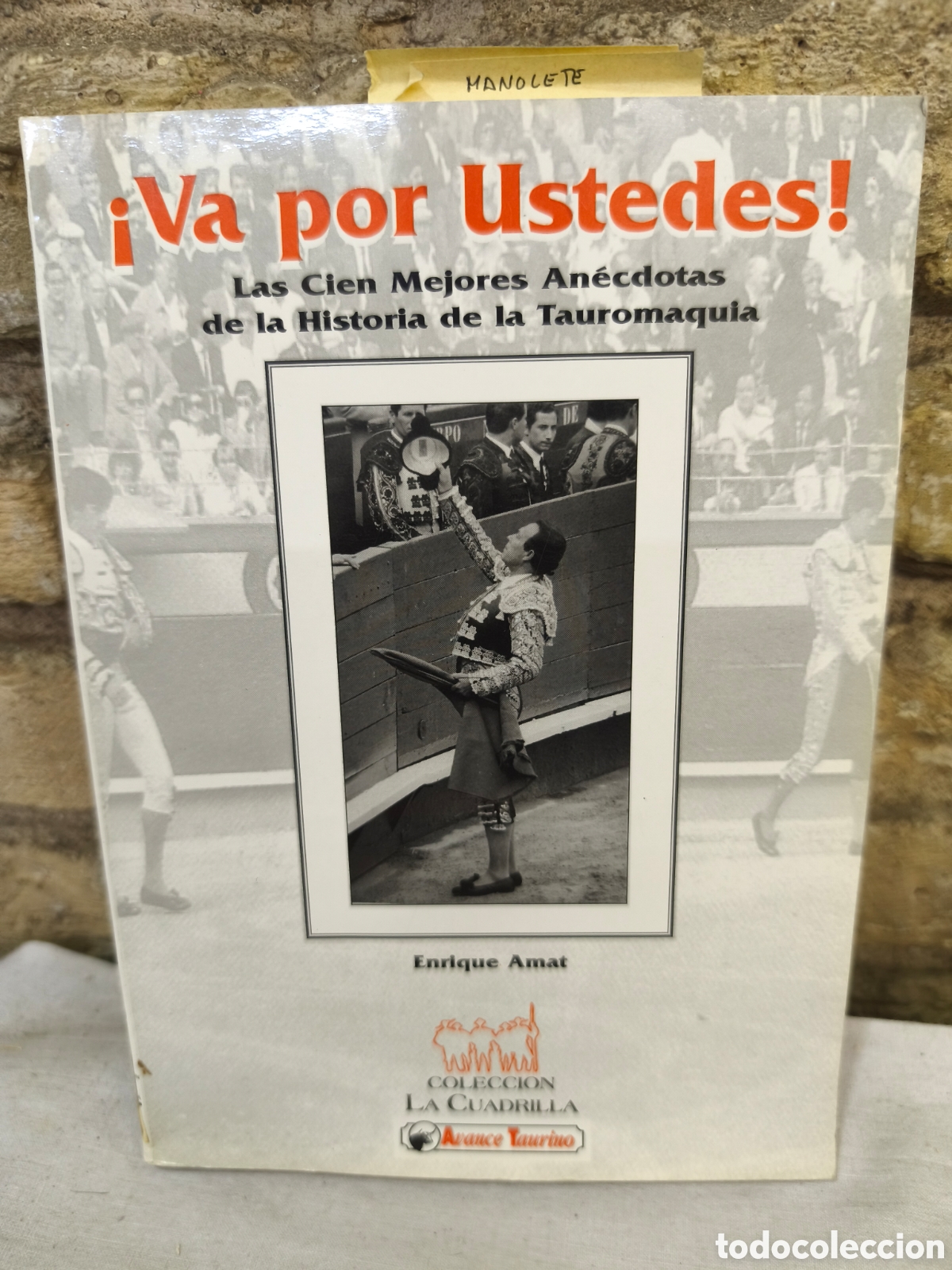 Tauromaquia: Va por ustedes! Las Cien Mejores An&eacute;cdotas de la Historia de la Tauromaquia