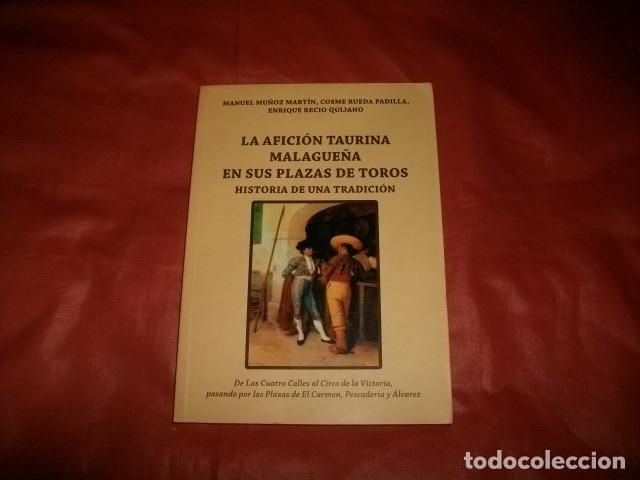 Tauromaquia: LA AFICI&Oacute;N TAURINA MALAGUE&Ntilde;A EN SUS PLAZAS DE TOROS: HISTORIA DE UNA TRADICI&Oacute;N (TAUROMAQUIA)