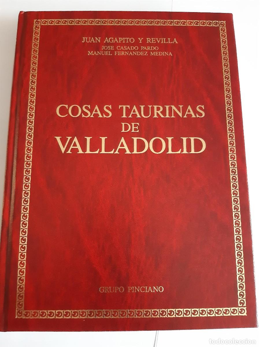 Tauromaquia: Cosas taurinas de Valladolid, Juan Agapito y Revilla, Jos&eacute; Casado Pardo. Manuel Fern&aacute;ndez Medina.