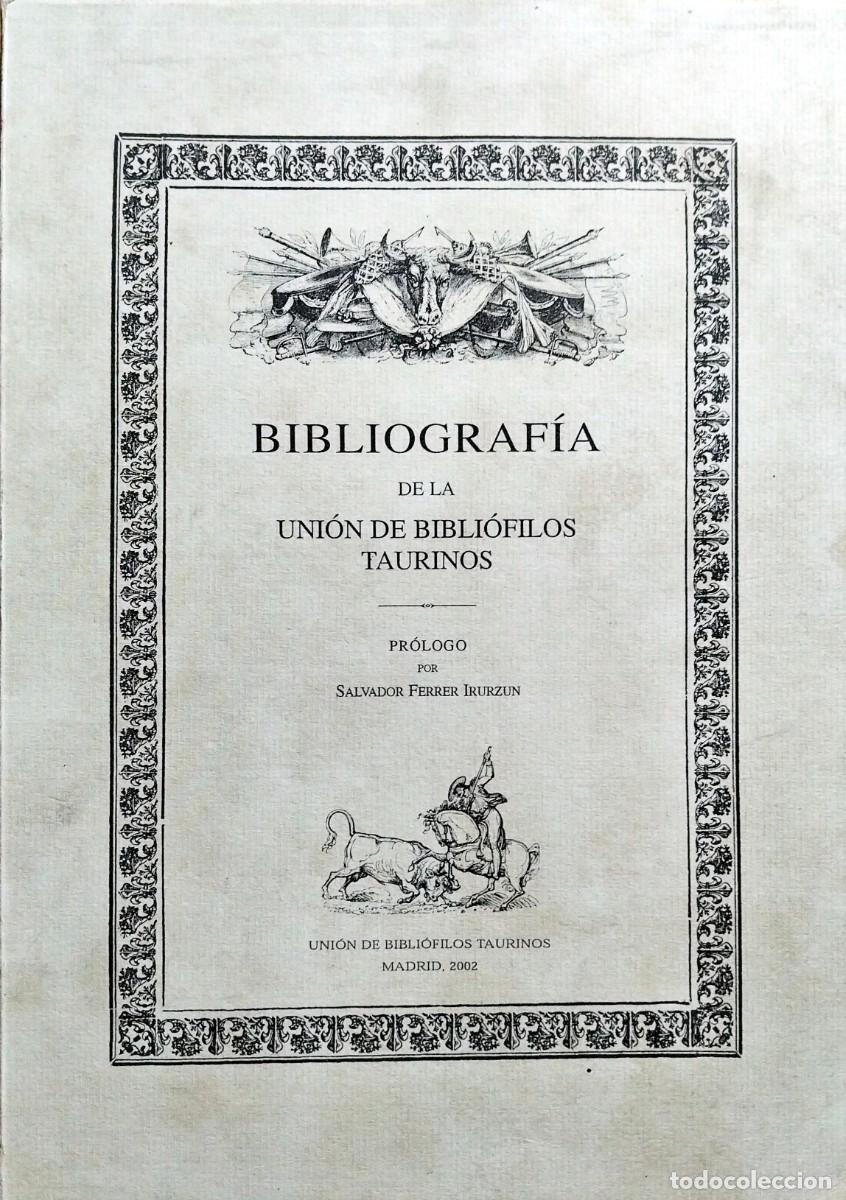 Bullfighting: BIBLIOGRAF&Iacute;A DE LA UNI&Oacute;N DE BIBLI&Oacute;FILOS TAURINOS, 2002, EDICI&Oacute;N NUMERADA DE 210 EJEMPLARES