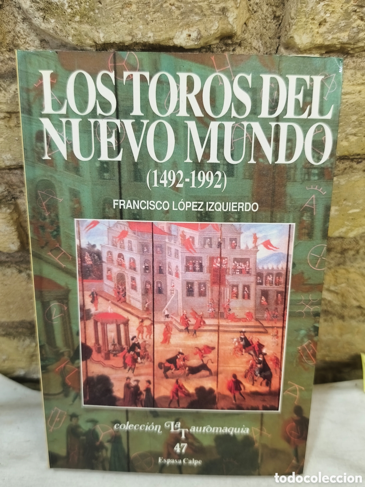 Tauromaquia: LOSTOROSDEL NUEVO MUNDO (1492-1992) FRANCISCO L&Oacute;PEZ IZQUIERDO