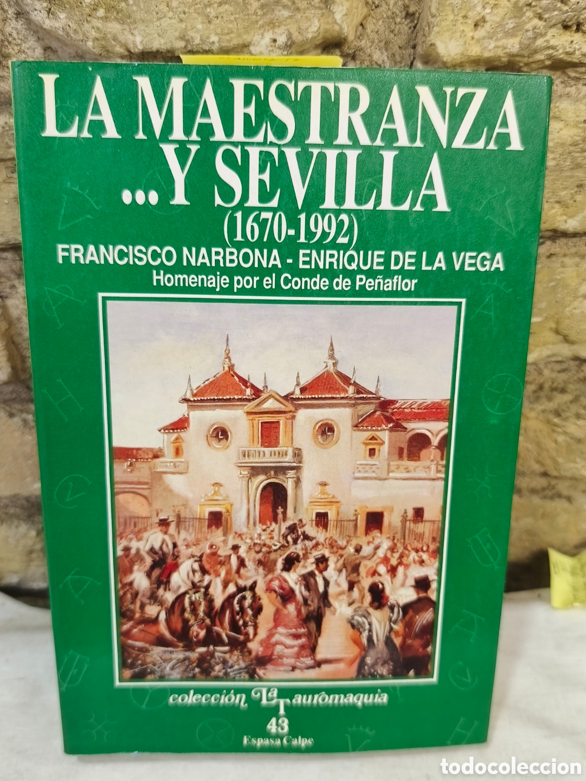 Tauromaquia: LA MAESTRANZA .Y SEVILLA (1670-1992)