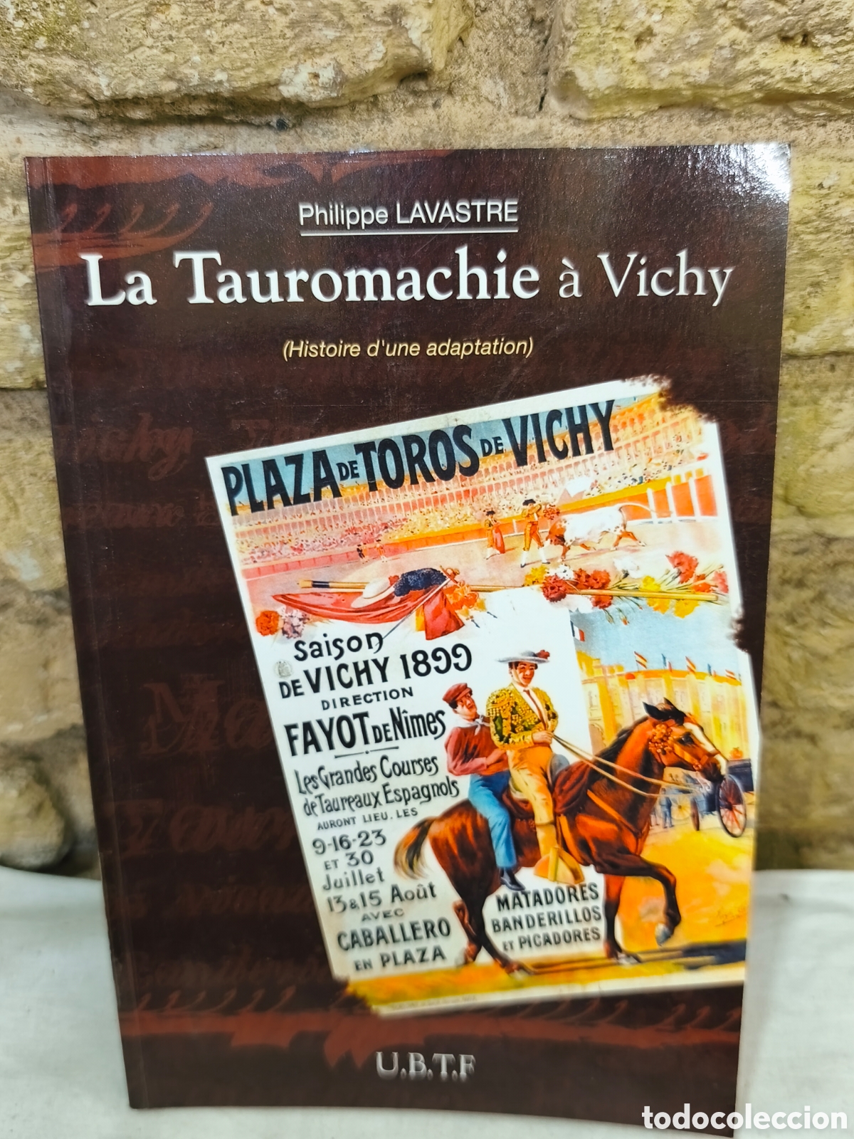 Tauromaquia: LA TAUROMACHIE &Acirc; VICHY HISTOIRE D'UNE ADAPTATION (1892-1991)